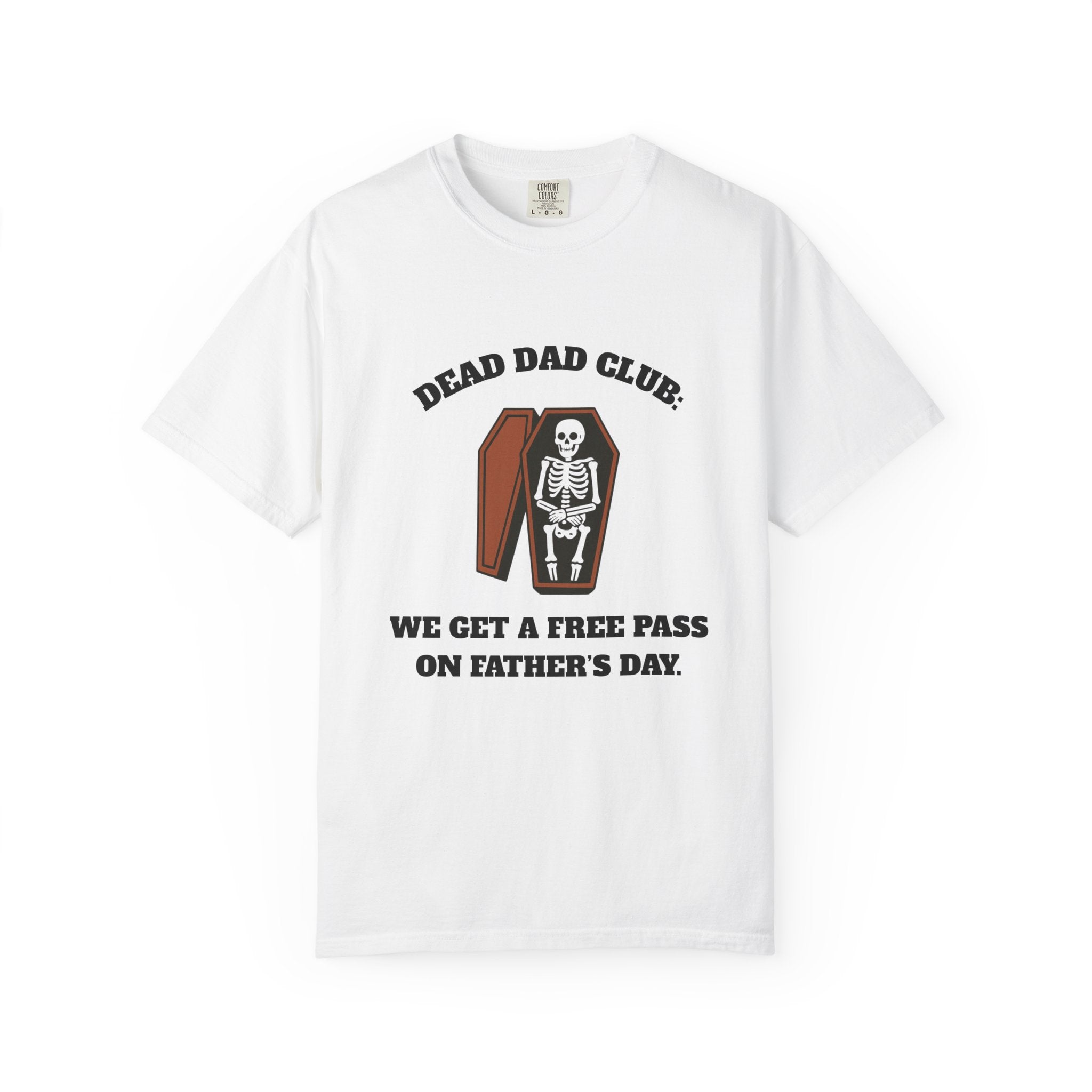 Dead Dad Club T-Shirt — "We Get a Free Pass on Father's Day" Memorial Tee