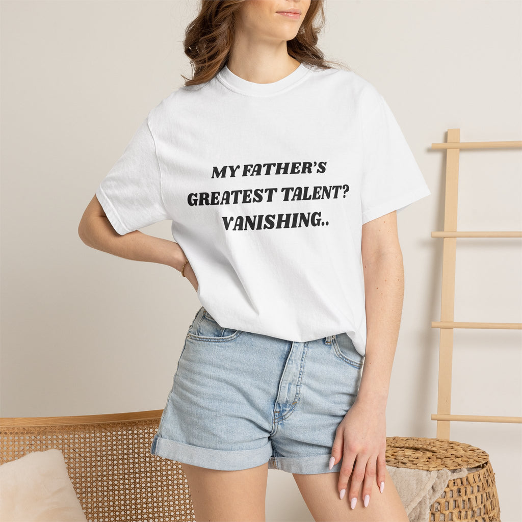 Funny Quote T-Shirt — "My Father's Greatest Talent? Vanishing.." Graphic Tee